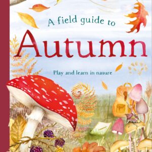 A Field Guide to Autumn by Gabby Dawnay, Dorien Brouwers